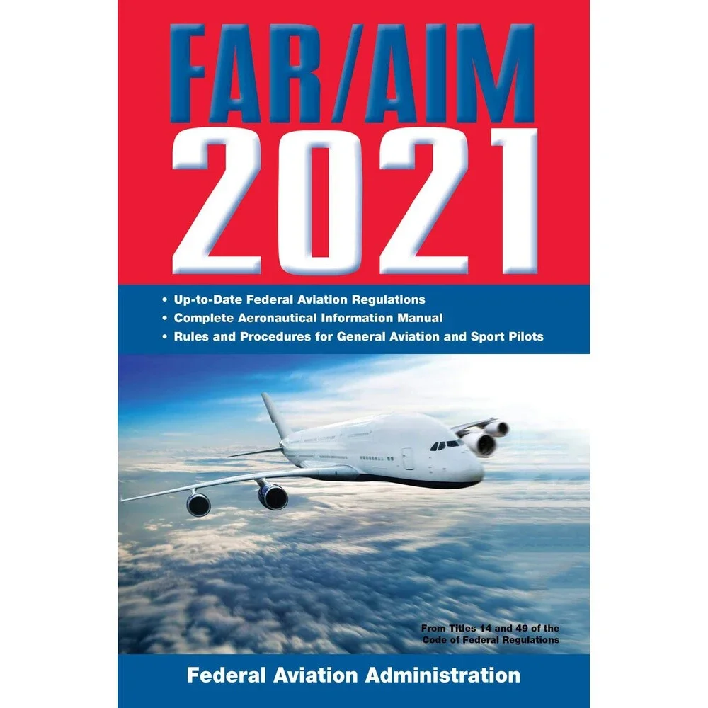 FAR/AIM 2021: Up-to-Date FAA Regulations / Aeronautical Information Manual (FAR